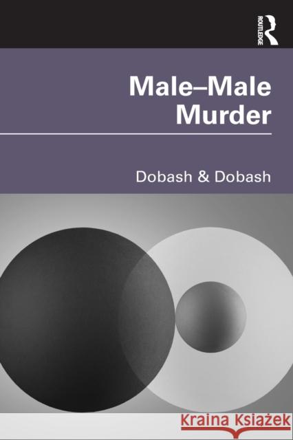 Male-Male Murder Russell P. Dobash Rebecca Emerson Dobash 9780367435967 Routledge - książka