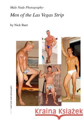Male Nude Photography- Men Of The Las Vegas Strip Baer, Nick 9781452862941 Createspace - książka