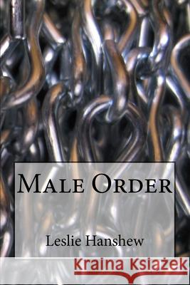 Male Order Leslie Hanshew 9781985581050 Createspace Independent Publishing Platform - książka