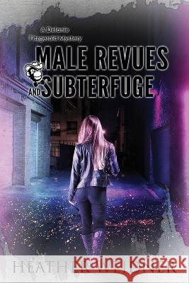 Male Revues and Subterfuge Heather L Weidner   9780999459874 Sandpiper Productions - książka