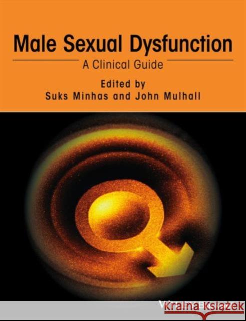 Male Sexual Dysfunction: A Clinical Guide Minhas, Suks 9781118746554 John Wiley & Sons - książka