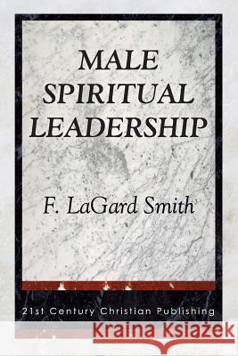 Male Spiritual Leadership F. Lagard Smith 9780890981863 21st Century Christian - książka