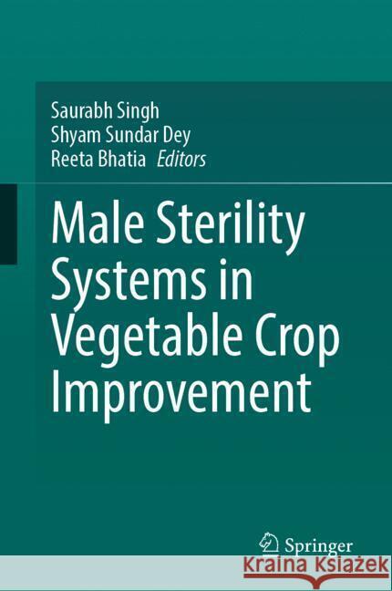 Male Sterility Systems in Vegetable Crop Improvement Saurabh Singh, Shyam Sundar Dey, Reeta Bhatia 9789819634286 Springer Nature Switzerland AG - książka