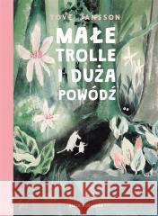 Małe trolle i duża powódź Tove Jansson, Tove Jansson, Teresa Chłapowska 9788310140111 Nasza Księgarnia - książka