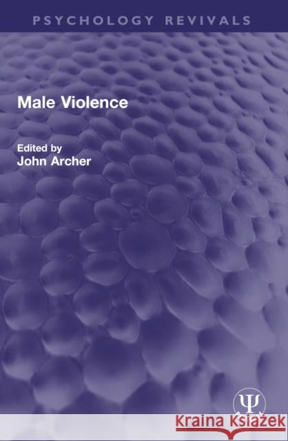Male Violence John Archer 9781032379470 Taylor & Francis Ltd - książka