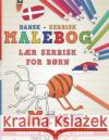 Malebog Dansk - Serbisk I L Nerdmediada 9781729237632 Independently Published