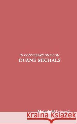 Maledetti Fotografi: In Conversazione con Duane Michals Ratto, Enrico 9781974492510 Createspace Independent Publishing Platform - książka