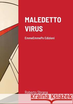 Maledetto Virus Roberto Sbrana 9781716242298 Lulu.com - książka