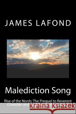 Malediction Song: Rise of the Nords: The Prequel to Reverent Chandler and NightSong of the Nords Lynn Lockhart James LaFond 9781544764979 Createspace Independent Publishing Platform - książka