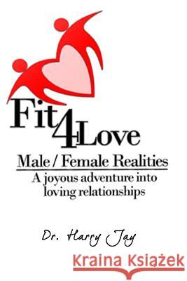 Male/Female Realities: A Joyous Adventure into loving relationship Jay, Harry 9781502468376 Createspace - książka