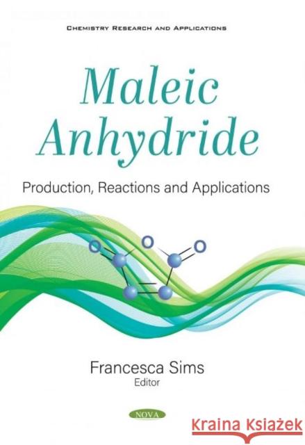 Maleic Anhydride: Production, Reactions and Applications Francesca Sims   9781536184617 Nova Science Publishers Inc - książka