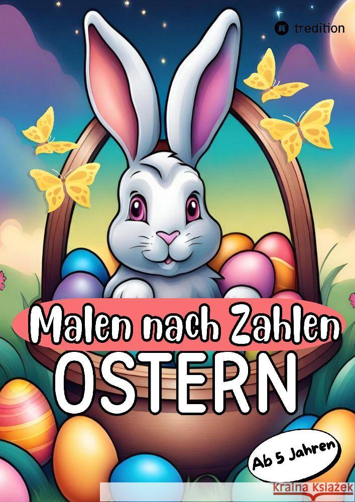 Malen nach Zahlen Ostern Malbuch für Mädchen und Jungen zu Ostern Kinder von 5-9 Jahren Ostergeschenk Osterkinderbuch Meik, Millie 9783384149725 tredition - książka