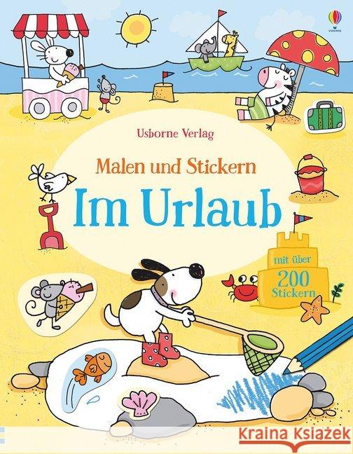 Malen und Stickern: Im Urlaub : Mit über 200 Stickern Greenwell, Jessica 9781782327479 Usborne Verlag - książka