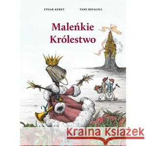 Maleńkie Królestwo KERET ETGAR, IL. BEZALELI TAMI 9788396083968 WIDNOKRĄG - książka