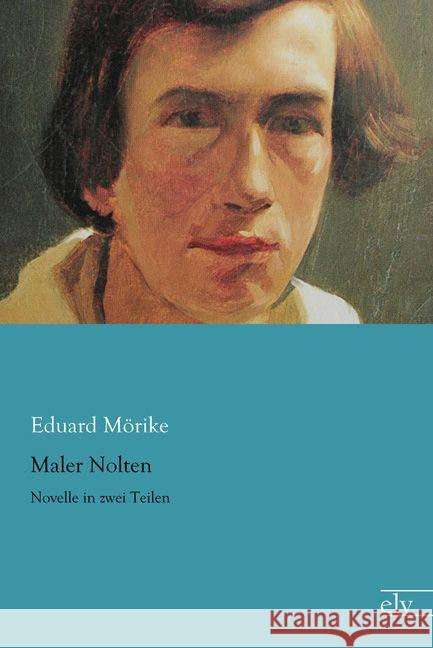 Maler Nolten : Novelle in zwei Teilen Mörike, Eduard 9783862679867 Europäischer Literaturverlag - książka