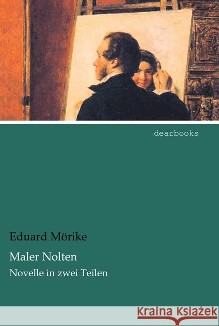 Maler Nolten : Novelle in zwei Teilen Mörike, Eduard 9783954558933 dearbooks - książka