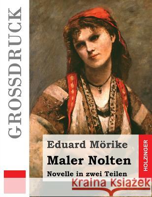 Maler Nolten (Großdruck): Novelle in zwei Teilen Morike, Eduard 9781511614641 Createspace - książka
