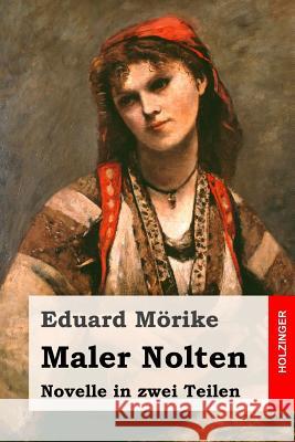 Maler Nolten: Novelle in zwei Teilen Morike, Eduard 9781511614535 Createspace - książka