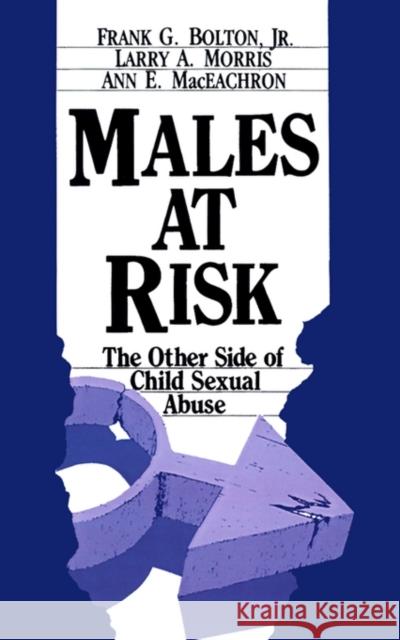 Males at Risk: The Other Side of Child Sexual Abuse Bolton, Frank G. 9780803932371 Sage Publications - książka