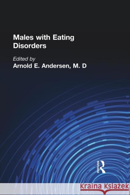 Males with Eating Disorders Arnold E. Andersen   9781138004665 Routledge - książka