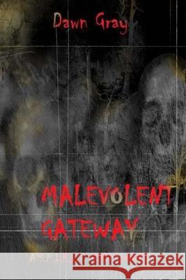 Malevolent Gateway Dawn M. Gray 9781480229112 Createspace - książka