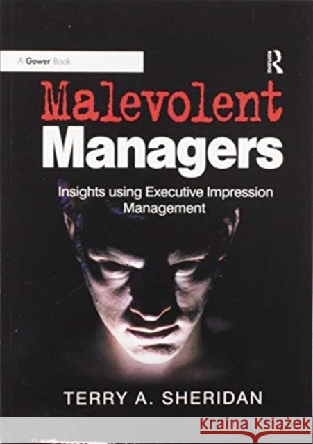Malevolent Managers: Insights Using Executive Impression Management Terry A. Sheridan 9780367606053 Routledge - książka