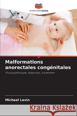 Malformations anorectales congénitales Levin, Michael 9786205291986 Editions Notre Savoir - książka