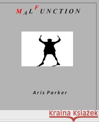 Malfunction Aris Parker 9781493765379 Createspace - książka