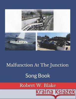 Malfunction at the Junction: Song Book Robert W. Blake 9781792600654 Independently Published - książka