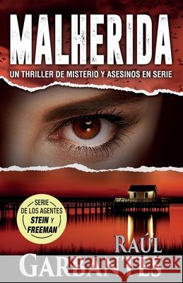 Malherida: Un thriller de misterio y asesinos en serie Raúl Garbantes 9781922475251 Autopublicamos.com - książka