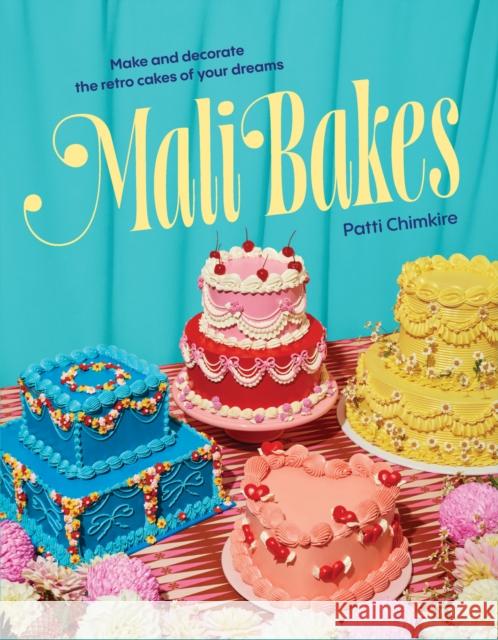 Mali Bakes: Make and decorate the retro cakes of your dreams Patti Chimkire 9781923239203 Smith Street Books - książka