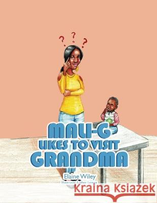 Mali-G Likes to Visit Grandma Elaine Wiley 9781959151203 Reading Glass Books - książka