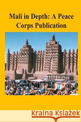 Mali in Depth: A Peace Corps Publication Peace Corps 9781502412720 Createspace - książka