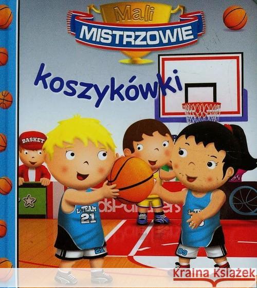 Mali Mistrzowie koszykówki Beaumont Emilie Belineau Nathalie 9788327426925 Olesiejuk - książka