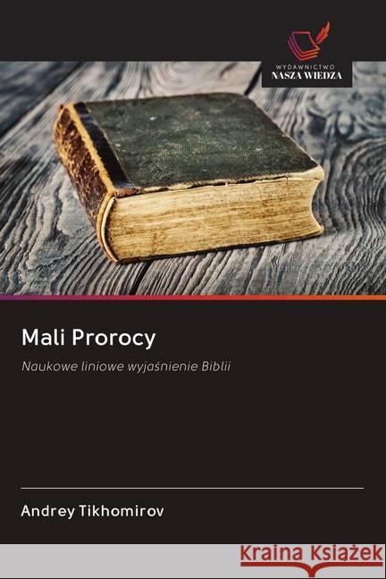 Mali Prorocy Tikhomirov, Andrey 9786200981295 Wydawnictwo Bezkresy Wiedzy - książka