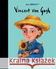 Mali WIELCY. Vincent van Gogh Maria Isabel Sanchez Vegara 9788365793829 Smart Books - książka