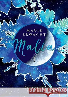 Malia - Magie erwacht: Band 1 Stefanie Friedl 9783749456185 Books on Demand - książka