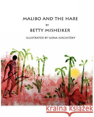 Malibo and the Hare Betty Misheiker Ilona Suschitzky 9781450561440 Createspace - książka