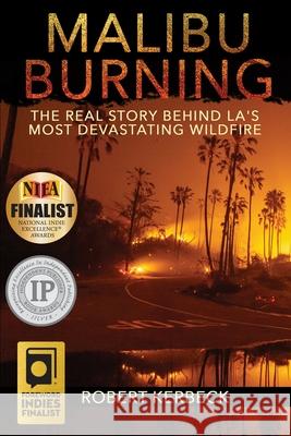 Malibu Burning: The Real Story Behind LA's Most Devastating Wildfire Robert Kerbeck 9781733470506 Mwc Press - książka