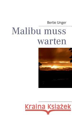 Malibu muss warten Bertie Unger 9783732234592 Books on Demand - książka