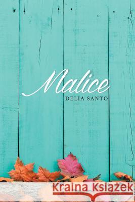 Malice Delia Santo 9781514412879 Xlibris - książka