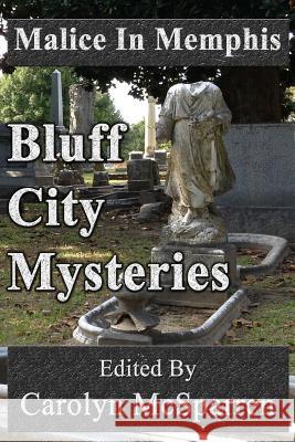 Malice in Memphis: Bluff City Mysteries McSparren, Carolyn 9781941754245 Dark Oak Press - książka