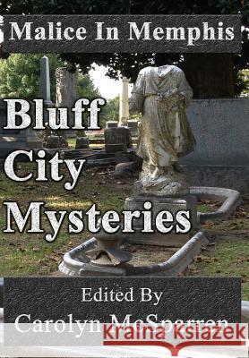 Malice in Memphis: Bluff City Mysteries Carolyn McSparren Elizabeth Smith 9781941754252 Dark Oak Press - książka