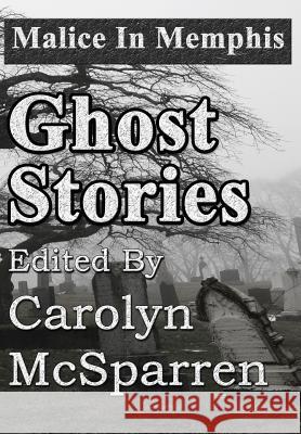 Malice in Memphis: Ghost Stories Carolyn McSparren 9781941754795 Dark Oak Press - książka