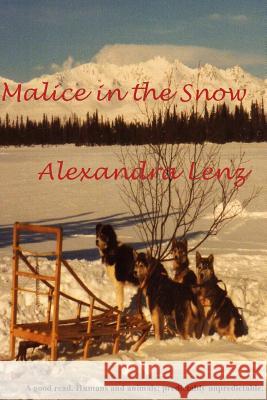 Malice in the Snow: - Alexandra Lenz 9781979864459 Createspace Independent Publishing Platform - książka