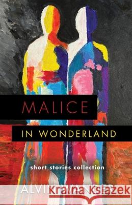 Malice in Wonderland Alvin Wander 9781959623663 Booklocker.com - książka