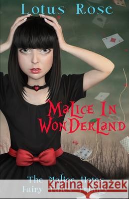 Malice in Wonderland: The Malice Hates Fairy Tales Trilogy Lotus Rose 9781092930697 Independently Published - książka