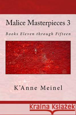 Malice Masterpieces 3 K'Anne Meinel 9781502978561 Createspace - książka