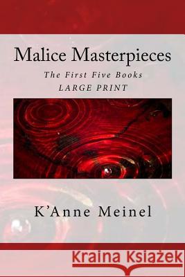 Malice Masterpieces: The First Five Books K'Anne Meinel 9781484952191 Createspace - książka