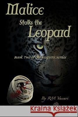 Malice Stalks the Leopard: Book Two of the Vespers Series R. M. Vassari Lucia Olivia Lampe 9781493629992 Createspace - książka